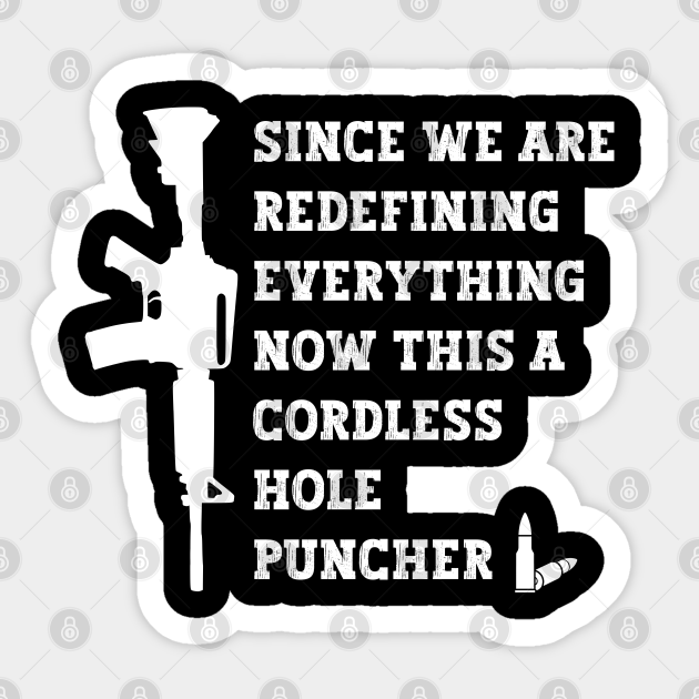 Since We Are Redefining Everything Now This A Cordless Hole Puncher